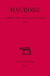Commentaire au songe de Scipion. Vol. 1. Livre I - Macrobe