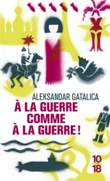 A la guerre comme à la guerre ! - Aleksandar Gatalica