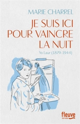 Je suis ici pour vaincre la nuit : Yo Laur (1879-1944) - Marie Charrel