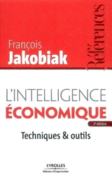 L'intelligence économique : techniques & outils - François Jakobiak