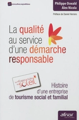 La qualité au service d'une démarche responsable : histoire d'une entreprise de tourisme social et familial : les Villages clubs du soleil - Philippe Oswald