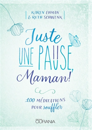 Juste une pause, maman ! : 100 méditations pour souffler - Karen Ehman