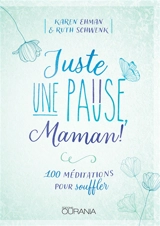 Juste une pause, maman ! : 100 méditations pour souffler - Karen Ehman
