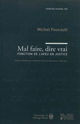 Mal faire, dire vrai : fonction de l'aveu en justice : cours de Louvain, 1981 - Michel Foucault