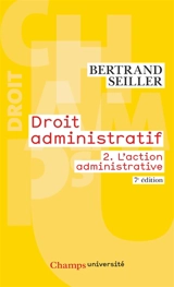 Droit administratif. Vol. 2. L'action administrative - Bertrand Seiller