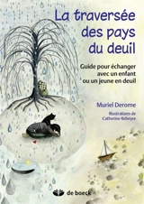 La traversée des pays de deuil : guide pour échanger avec un enfant ou un jeune en deuil - Muriel Derome
