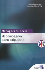 Accompagner sans s'épuiser : guide à l'intention des travailleurs sociaux - Michelle Arcand