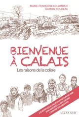 Bienvenue à Calais : les raisons de la colère - Marie-Françoise Colombani