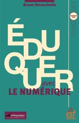 Eduquer avec le numérique - Bruno Devauchelle