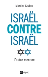 Israël contre Israël : l'autre menace - Martine Gozlan