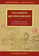 Ces aliments qui nous soignent : la diététique chinoise au service de votre santé - Philippe Sionneau