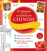 15 minutes par jour pour se mettre au chinois : une méthode efficace pour parler chinois ! : pour débutants et faux débutants - Min Liao
