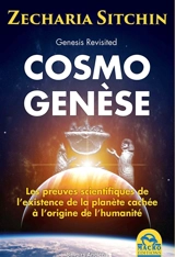 Genesis revisited : cosmogenèse : les preuves scientifiques de l'existence de la planète cachée à l'origine de l'humanité - Zecharia Sitchin