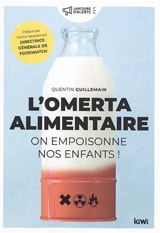 L'omerta alimentaire : on empoisonne nos enfants ! - Quentin Guillemain