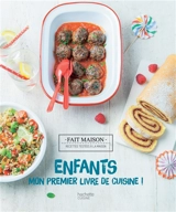 Enfants : mon premier livre de cuisine ! - Thomas Feller-Girod