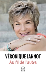 Au fil de l'autre : voir la vie autrement : document - Véronique Jannot