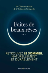 Faites de beaux rêves : retrouver le sommeil naturellement et durablement - Clément Bacle