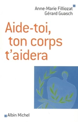 Aide-toi, ton corps t'aidera - Anne-Marie Filliozat