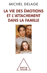 La vie des émotions et l'attachement dans la famille - Michel Delage