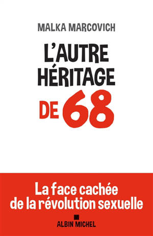 L'autre héritage de 68 : la face cachée de la révolution sexuelle - Malka Marcovich
