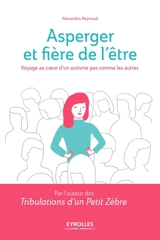 Asperger et fier de l'être : voyage au coeur d'un autisme pas comme les autres - Alexandra Reynaud