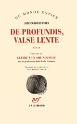 De profundis, valse lente. Lettre à un ami nouveau - José Cardoso Pires