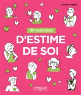 50 exercices d'estime de soi - Laurie Hawkes