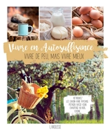 Vivre en autosuffisance : vivre de peu mais vivre mieux - Dick Strawbridge