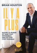 Il y a plus : quand le monde dit que c'est impossible, Dieu dit que c'est possible - Brian Houston