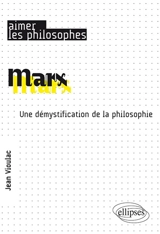 Marx : une démystification de la philosophie - Jean Vioulac