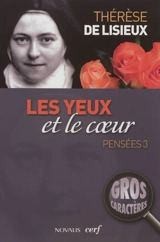 Pensées. Vol. 3. Les yeux et le coeur - Thérèse de l'Enfant-Jésus