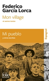 Mon village : et autres textes. Mi pueblo : y otros escritos - Federico Garcia Lorca