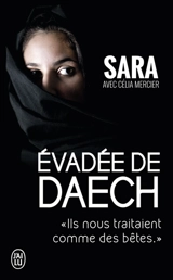Evadée de Daech : ils nous traitaient comme des bêtes - Sara