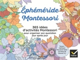 Ephéméride Montessori : 365 idées d'activités Montessori pour organiser son quotidien jour après jour - Kathleen Maurand Soler