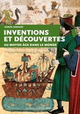 Inventions et découvertes au Moyen Age dans le monde - Samuel Sadaune