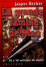 La grande famine de Mao - Jasper Becker