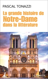 La grande histoire de Notre-Dame dans la littérature - Pascal Tonazzi