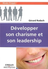 Développer son charisme et son leadership - Gérard Rodach