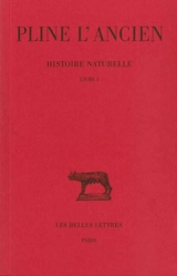 Histoire naturelle. Vol. 1. Livre I - Pline l'Ancien