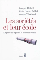 Les sociétés et leur école : emprise du diplôme et cohésion sociale - François Dubet