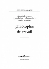 Philosophie du travail - François Dagognet