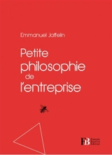 Petite philosophie de l'entreprise - Emmanuel Jaffelin