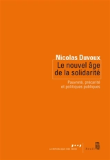 Le nouvel âge de la solidarité : pauvreté, précarité et politiques publiques - Nicolas Duvoux
