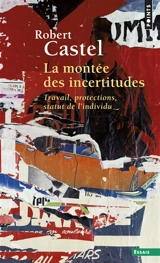 La montée des incertitudes : travail, protections, statut de l'individu - Robert Castel