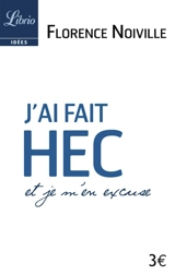 J'ai fait HEC et je m'en excuse - Florence Noiville