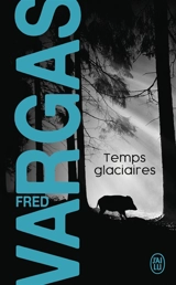 Temps glaciaires - Fred Vargas