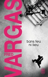 Sans feu ni lieu - Fred Vargas