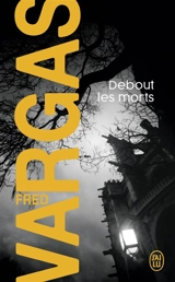 Debout les morts - Fred Vargas
