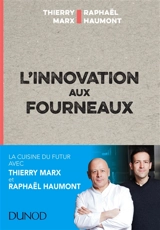 L'innovation aux fourneaux - Thierry Marx