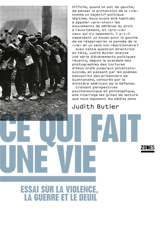Ce qui fait une vie : essai sur la violence, la guerre et le deuil - Judith Butler